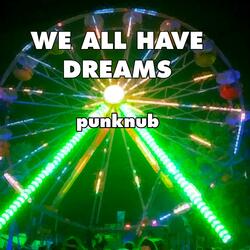 We All Have Dreams