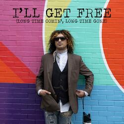 I'll Get Free (Long Time Comin', Long Time Gone)