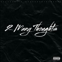 2 Many Thoughts (feat. GuapoRunTheWorld)