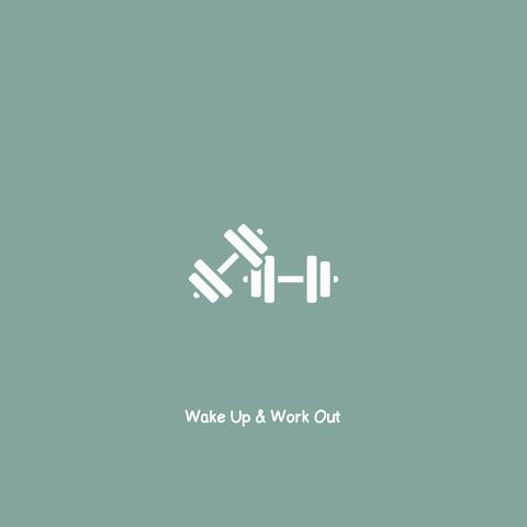 Wake Up & Work Out
