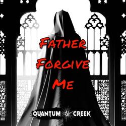Father Forgive Me