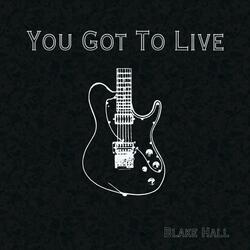 You Got To Live