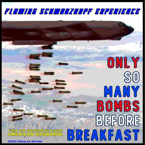 Only So Many Bombs Before Breakfast