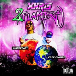 Xhris2Flamezy (feat. Xhris2Eazy)