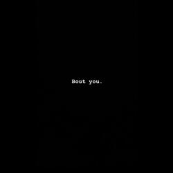 Bout You