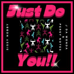 Just Do You (feat. Sissy Nobby)