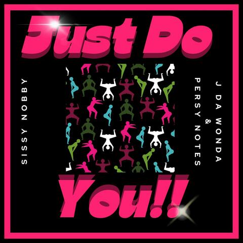 Just Do You (feat. Sissy Nobby)