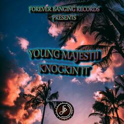 Knockin It (feat. Young Majestii)