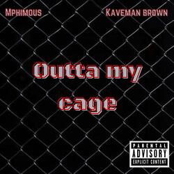 Outta My Cage (feat. Mphimous)