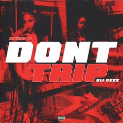 Dont Trip (feat. Kenzo B)