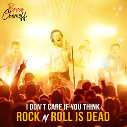 I Don't Care If You Think Rock N Roll Is Dead (Remastered)