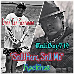 Still Here, Still Me (feat. TaliBoy719 & Kaelthas)