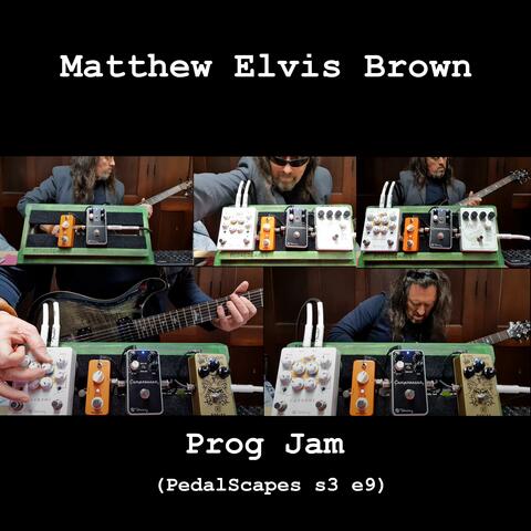 Prog Jam (PedalScapes s3 e9)