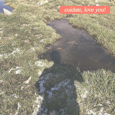 cuidate, love you!