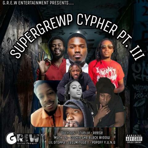 SuperGREWP Cypher PT. III (feat. Lil Droppa, Popoff Y.U.N.G, Truelly, Reese, LastMinute T, Quey305 & Murk 16)
