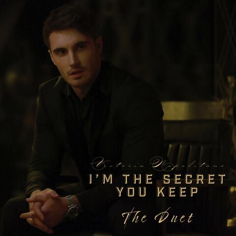 I'm The Secret You Keep (The Duet)