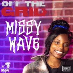 Missy Wave (OFF THE GRID FREESTYLE) (feat. Missy Wave)