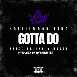 Gotta Do (feat. Rosae & Krizz Kaliko)