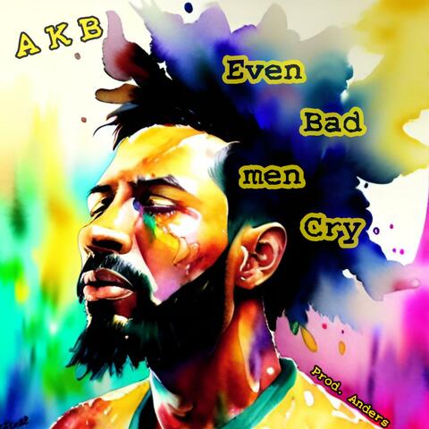 Even Bad Men Cry