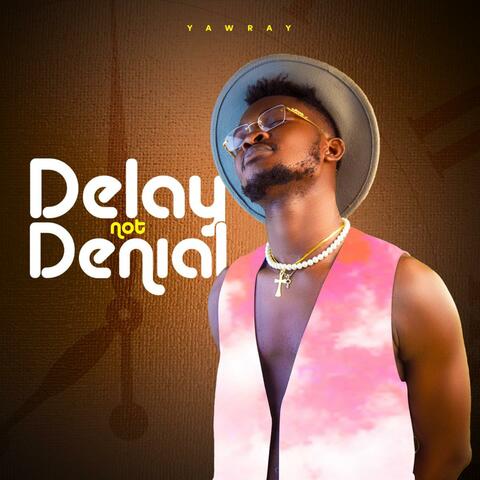Delay not Denial