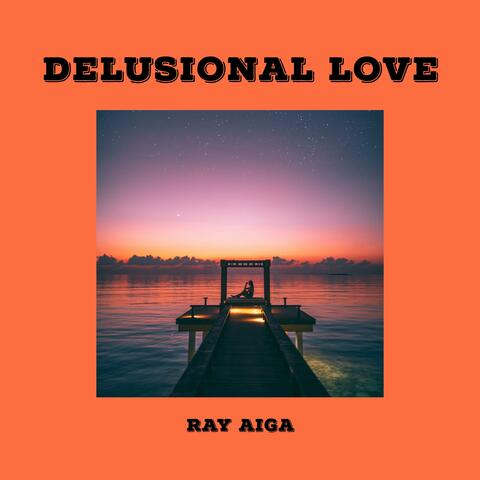 Delusional Love