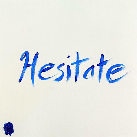 Hesitate