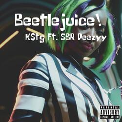 Beetlejuice! (feat. SBR Peezyy)