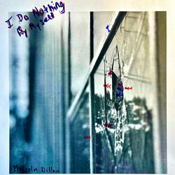 I Do Nothing By Myself