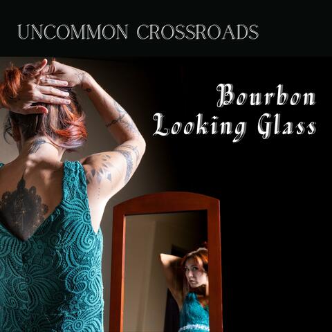 Bourbon Looking Glass (feat. Maree Montagnini)