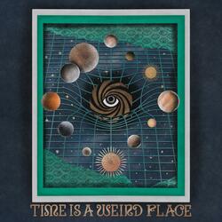 Time is a Weird Place