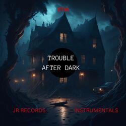 Trouble After Dark