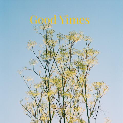 Good Yimes