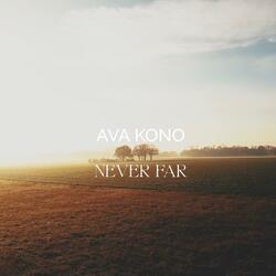 Never Far