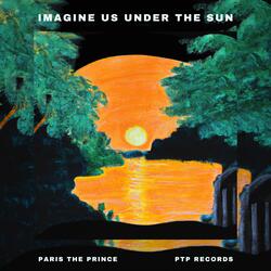 Imagine Us Under The Sun