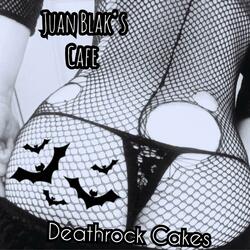 Deathrock Cakes (feat. Juan Blak's Cafe)