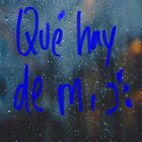 QUÉ HAY DE MI
