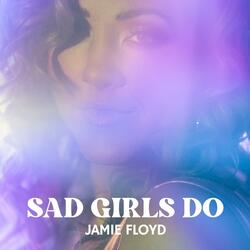 Sad Girls Do