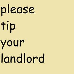 please tip your landlord