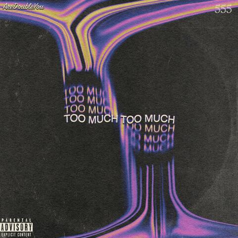 Too Much
