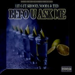 Befo U Ask Me (feat. Shoota Nooda & Ted)