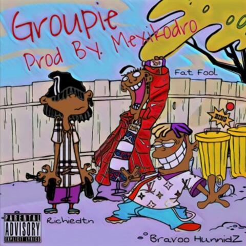 Groupie (feat. Bravoo Hunnidz, Fat Fool & Mexikodro)