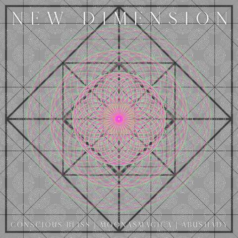 New Dimension (feat. Conscious Bliss & Moonasmagica)