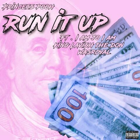 Run It Up (feat. King Lavish Tha Don, IAMJOIAM & WASroyal)