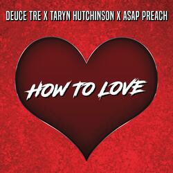 How To Love (feat. Taryn Hutchinson & ASAP Preach)
