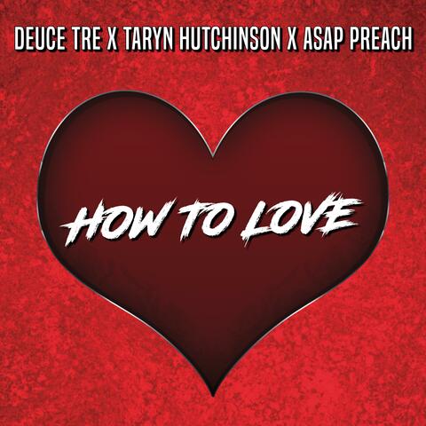 How To Love (feat. Taryn Hutchinson & ASAP Preach)