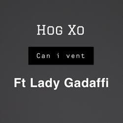 Can I Vent (feat. Lady Gadaffi)