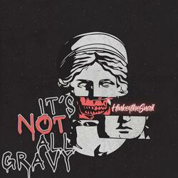 It's Not All Gravy