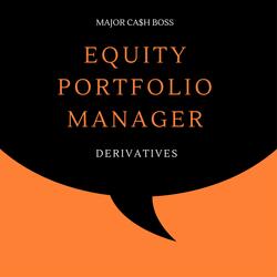 Major Cash Boss "Derivatives" Equity Portfolio Manager