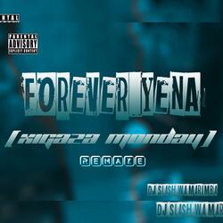 Forever Yena-Xigaza Monday
