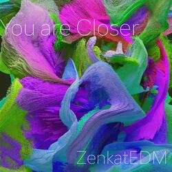 You are Closer